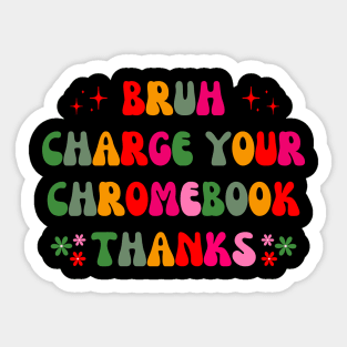 bruh charge your chromebook thanks Sticker